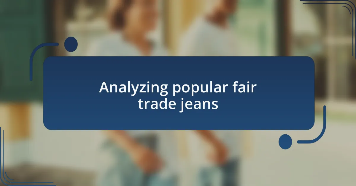 Analyzing popular fair trade jeans