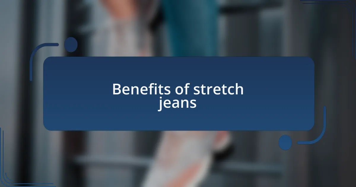 Benefits of stretch jeans