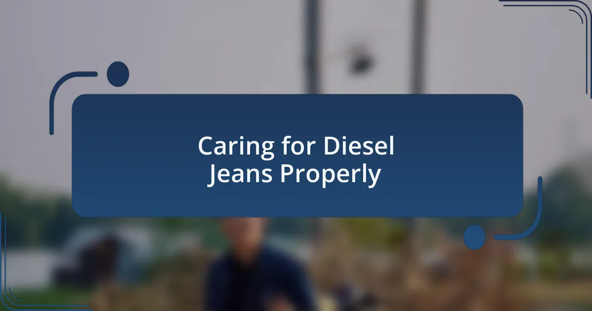 Caring for Diesel Jeans Properly