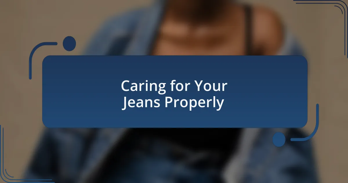 Caring for Your Jeans Properly