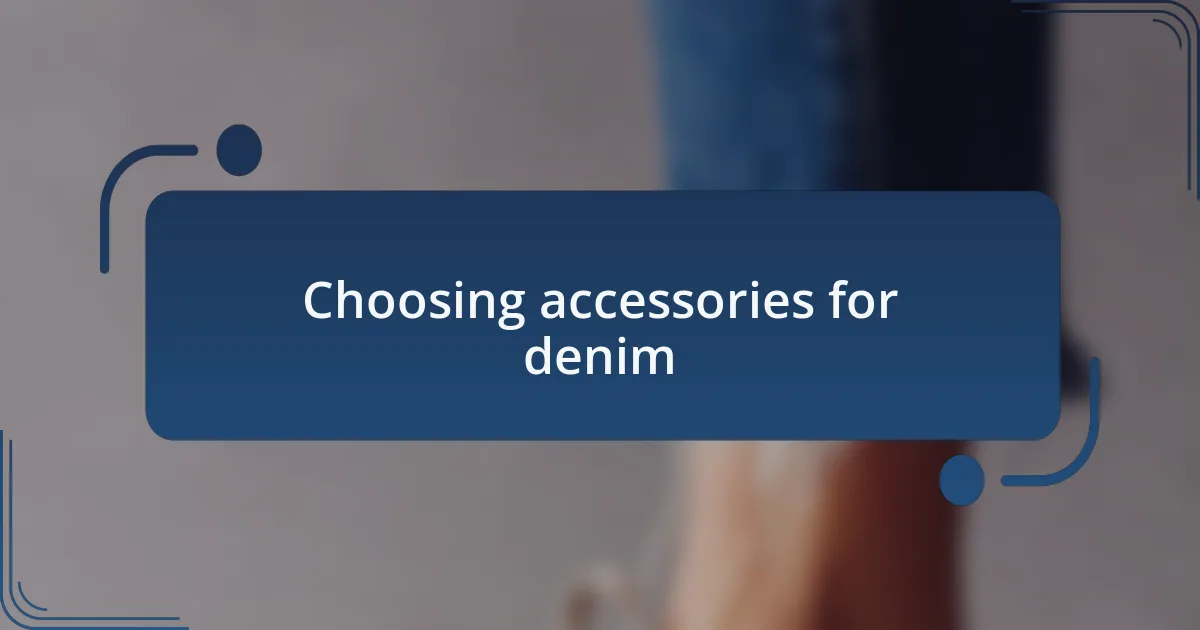 Choosing accessories for denim