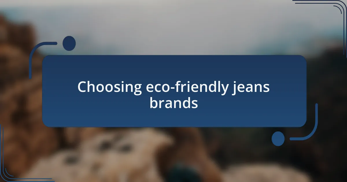 Choosing eco-friendly jeans brands