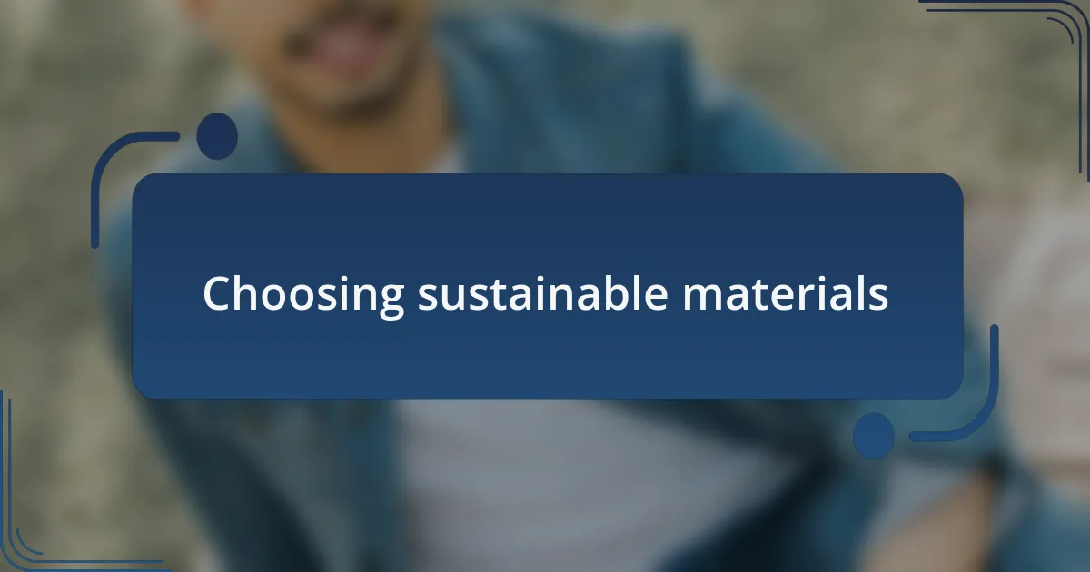 Choosing sustainable materials