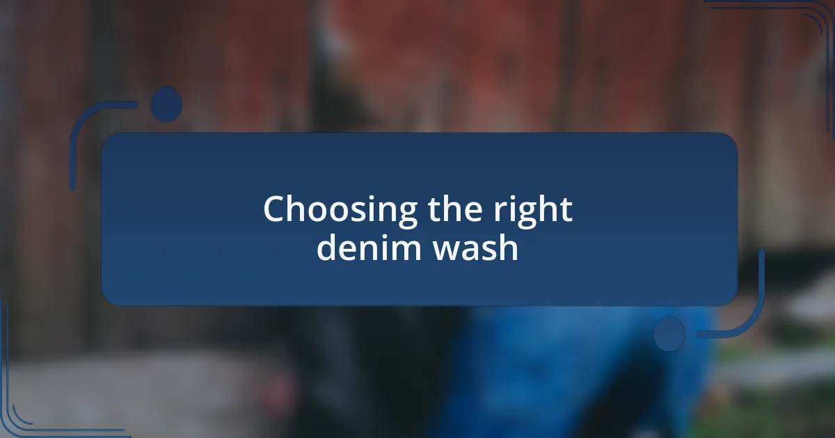 Choosing the right denim wash