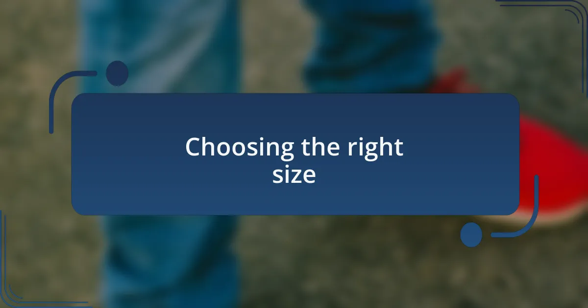 Choosing the right size