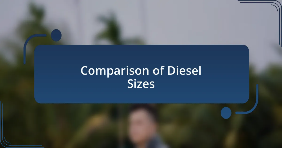 Comparison of Diesel Sizes