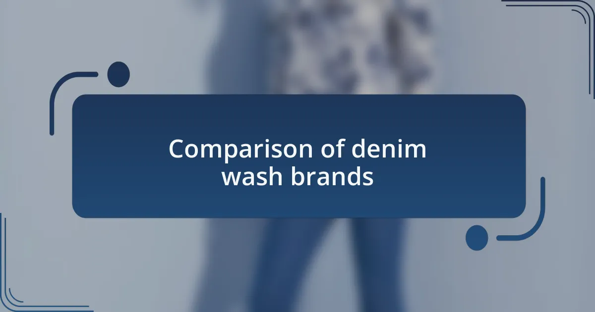 Comparison of denim wash brands