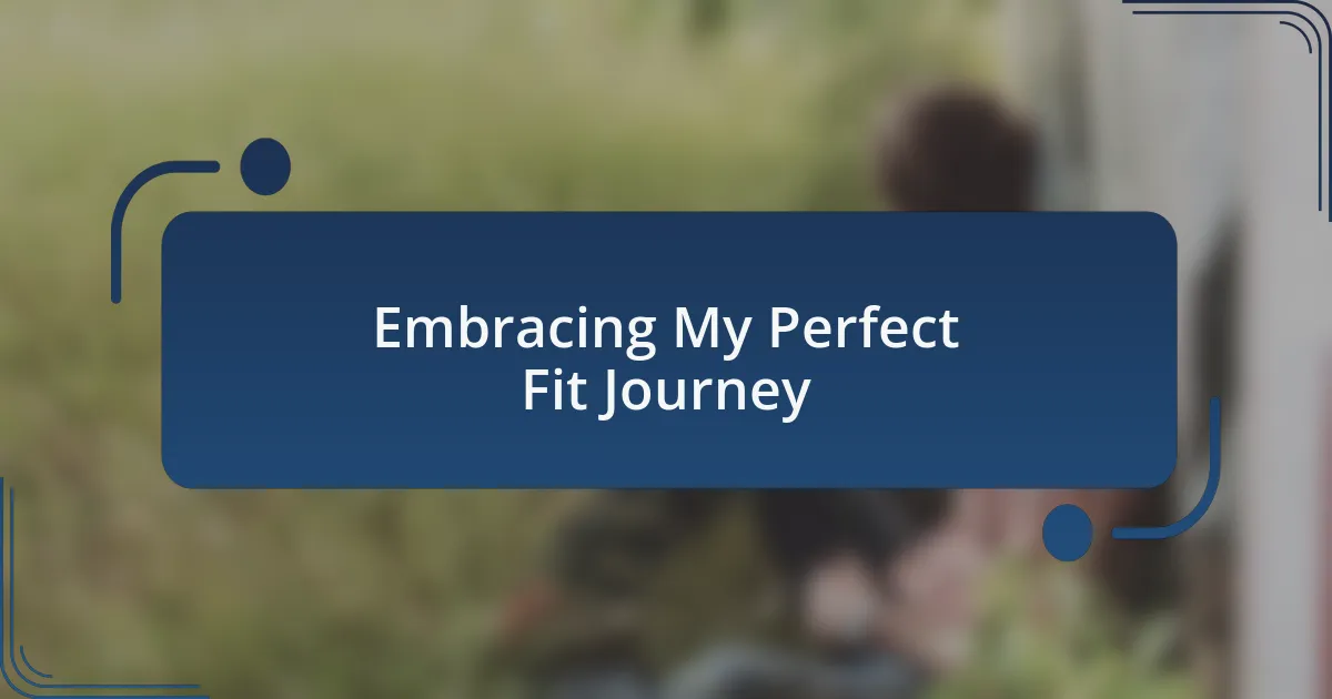 Embracing My Perfect Fit Journey