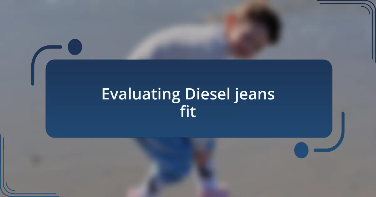 Evaluating Diesel jeans fit