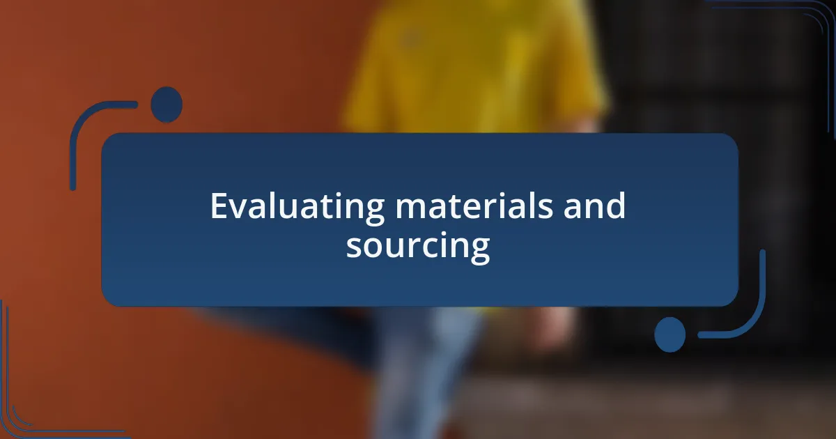 Evaluating materials and sourcing