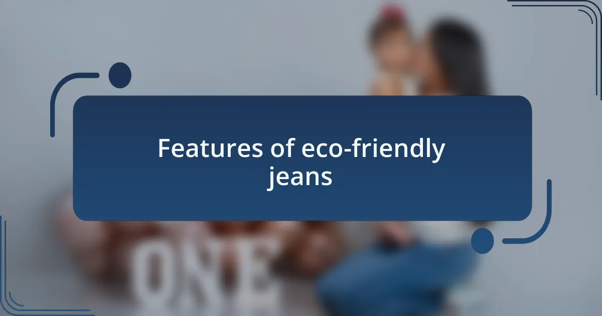 Features of eco-friendly jeans