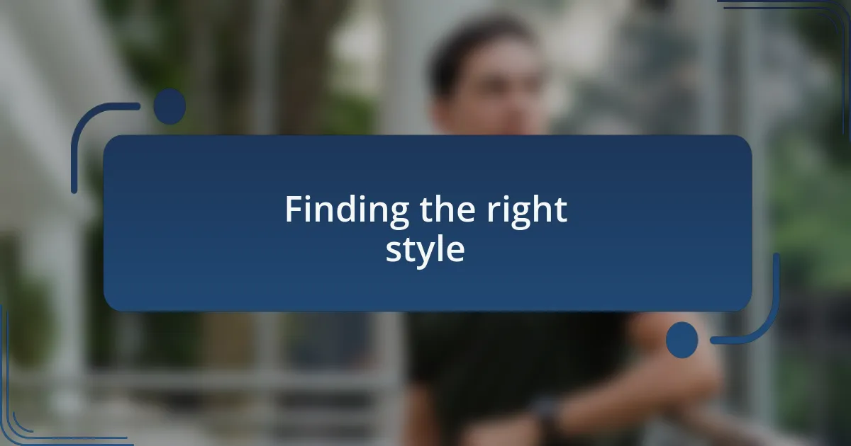 Finding the right style