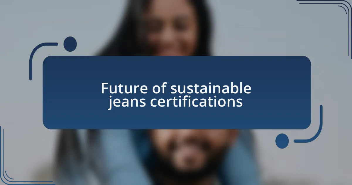 Future of sustainable jeans certifications