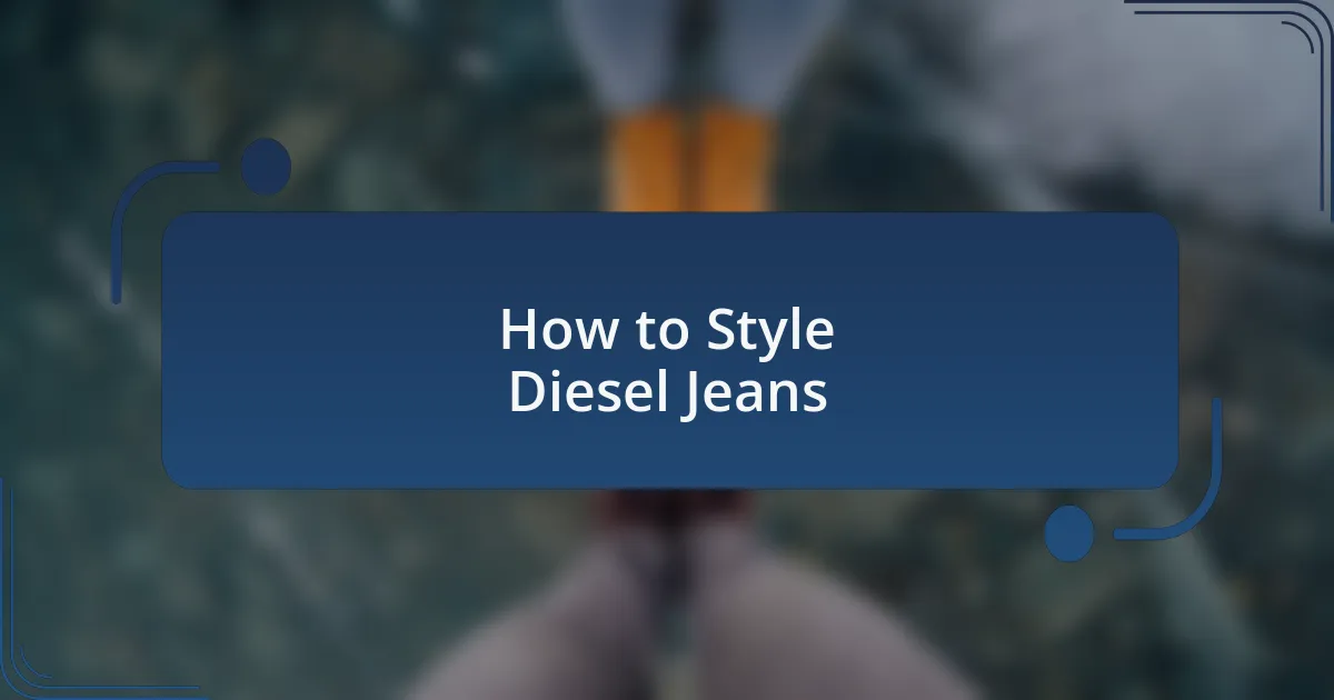 How to Style Diesel Jeans