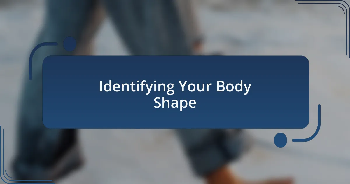 Identifying Your Body Shape