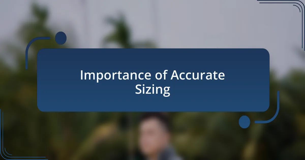 Importance of Accurate Sizing