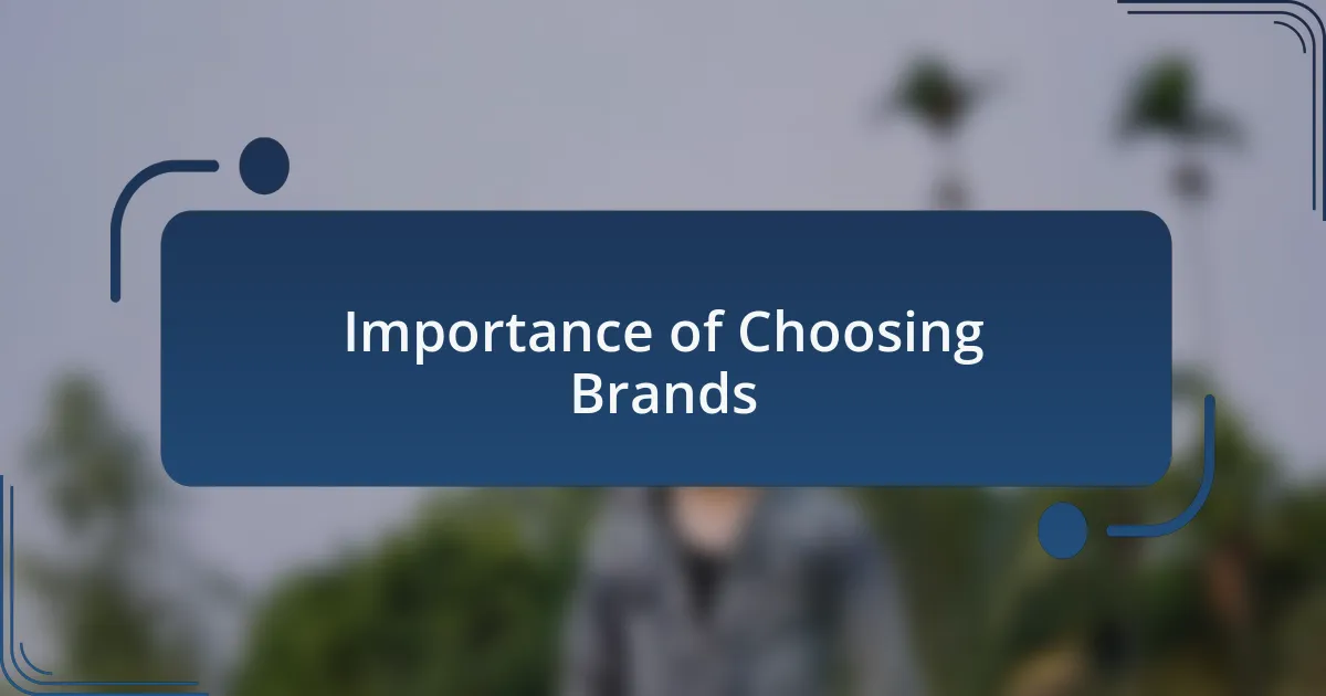 Importance of Choosing Brands