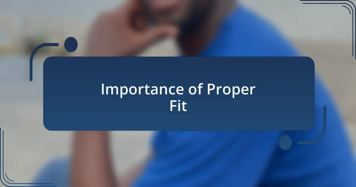 Importance of Proper Fit