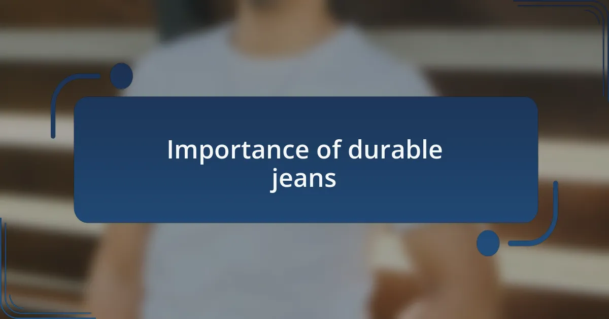 Importance of durable jeans