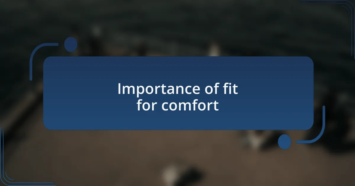 Importance of fit for comfort
