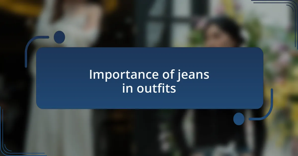 Importance of jeans in outfits