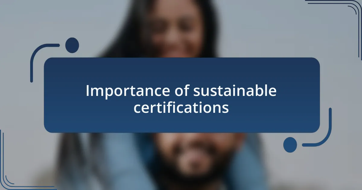 Importance of sustainable certifications