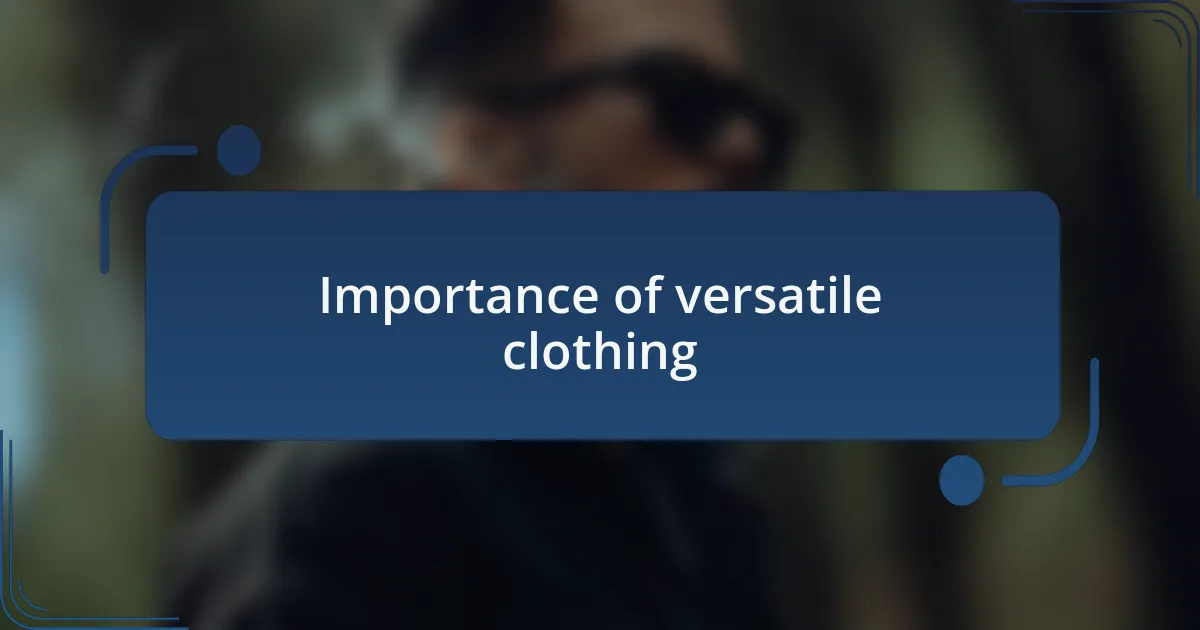 Importance of versatile clothing
