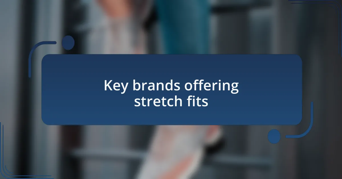 Key brands offering stretch fits
