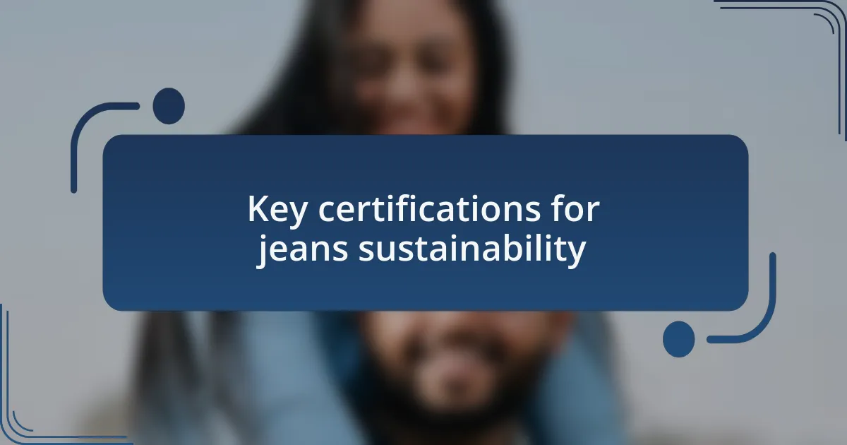 Key certifications for jeans sustainability