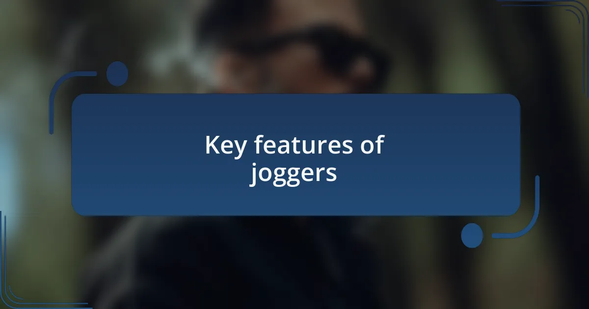 Key features of joggers
