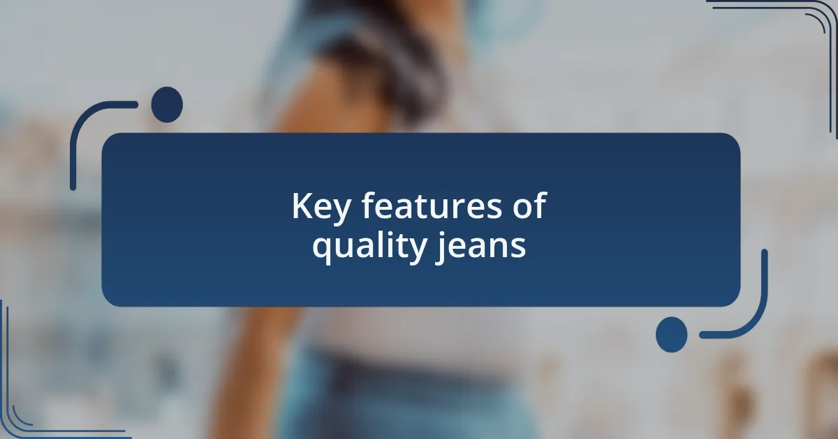 Key features of quality jeans