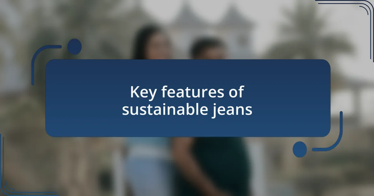 Key features of sustainable jeans