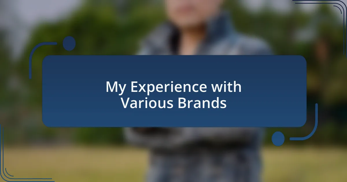 My Experience with Various Brands