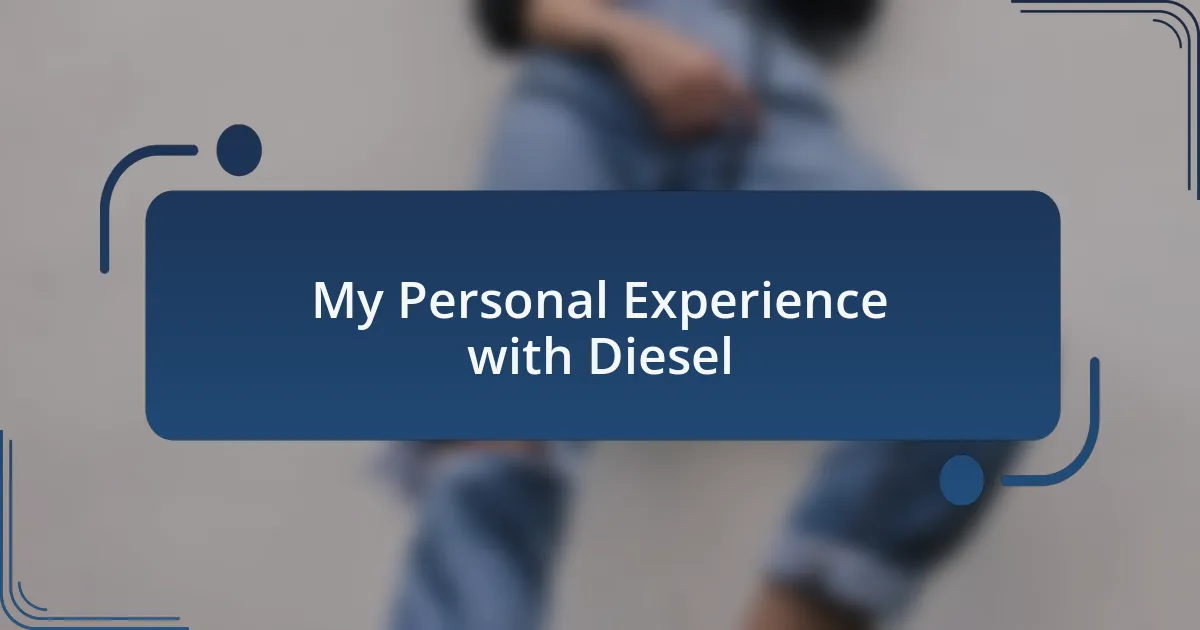 My Personal Experience with Diesel