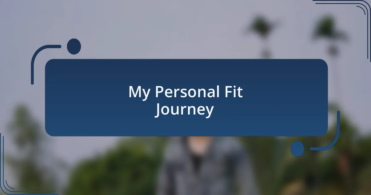 My Personal Fit Journey