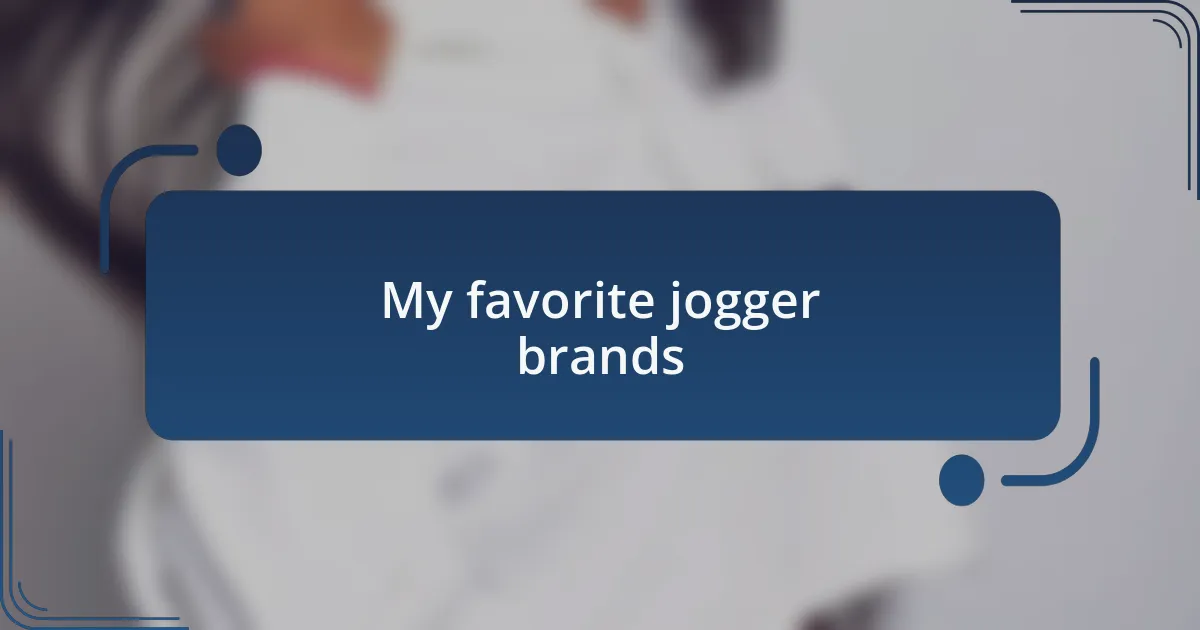 My favorite jogger brands