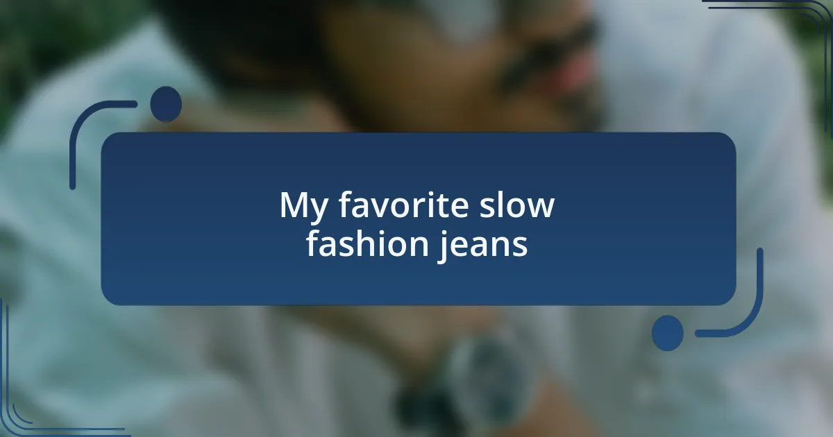 My favorite slow fashion jeans