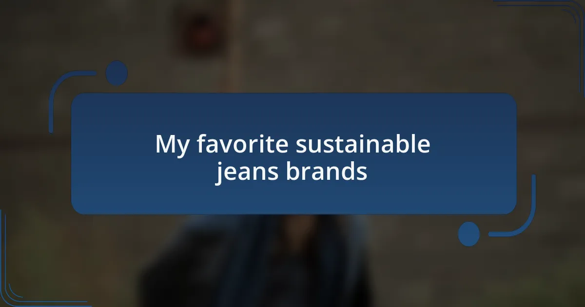 My favorite sustainable jeans brands