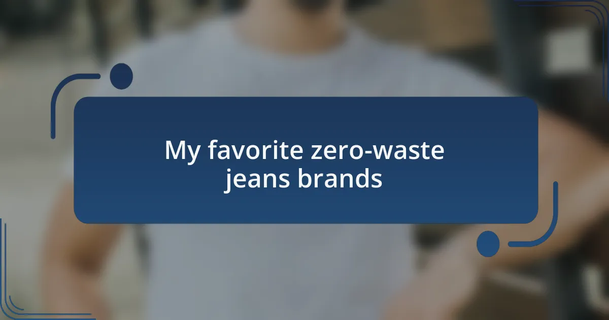 My favorite zero-waste jeans brands
