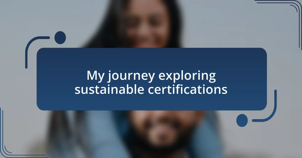 My journey exploring sustainable certifications