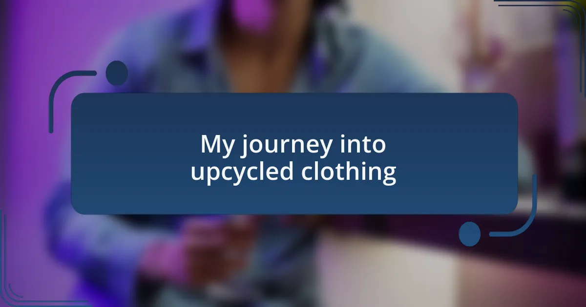 My journey into upcycled clothing