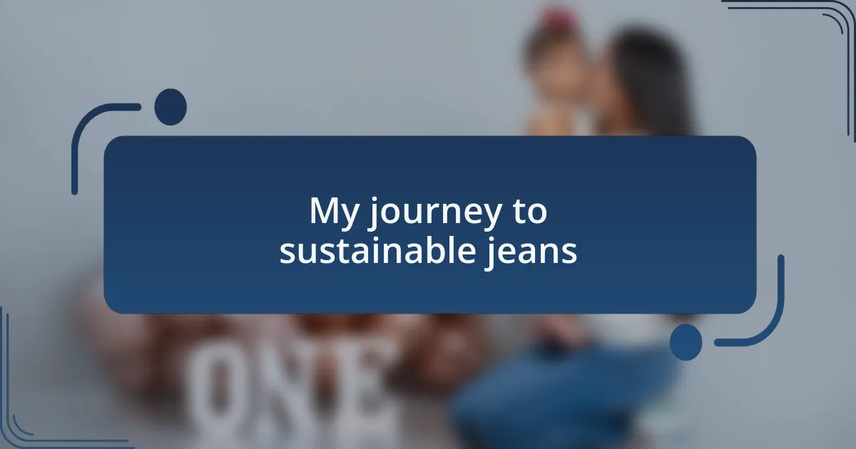 My journey to sustainable jeans