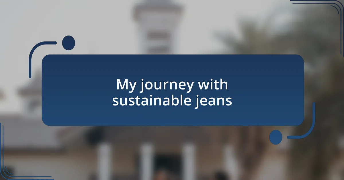 My journey with sustainable jeans