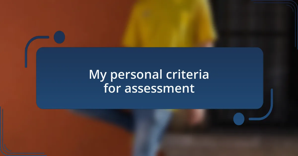 My personal criteria for assessment