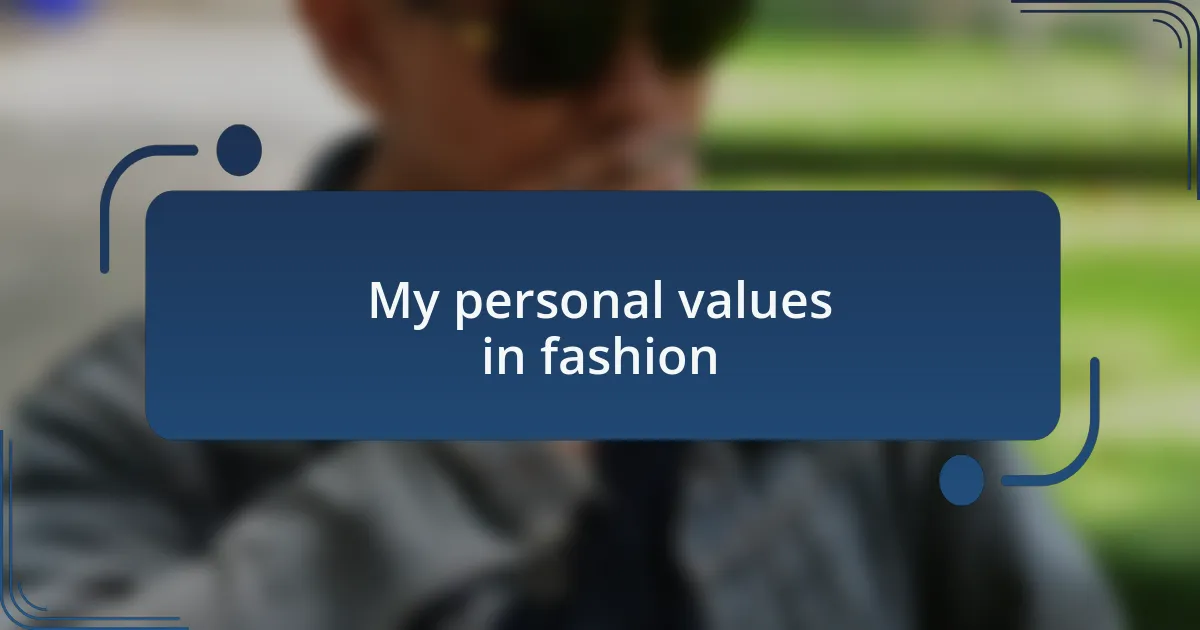 My personal values in fashion