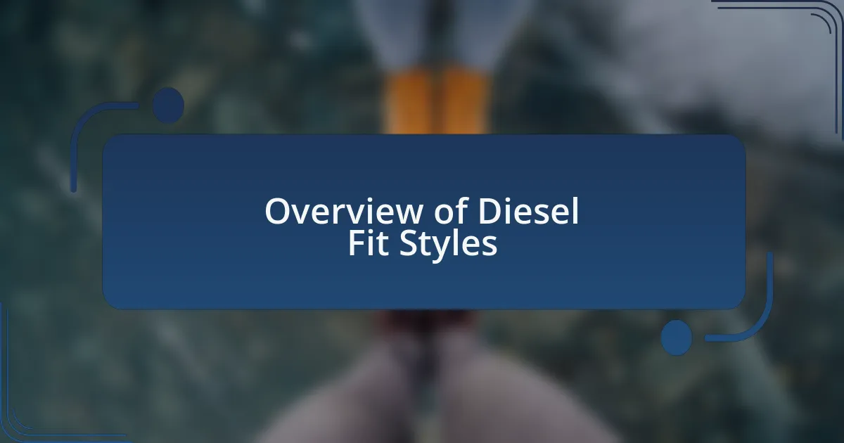 Overview of Diesel Fit Styles