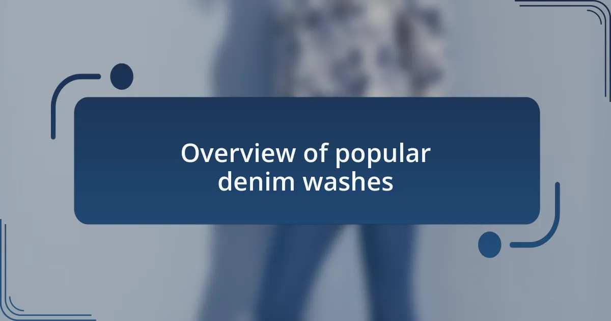 Overview of popular denim washes