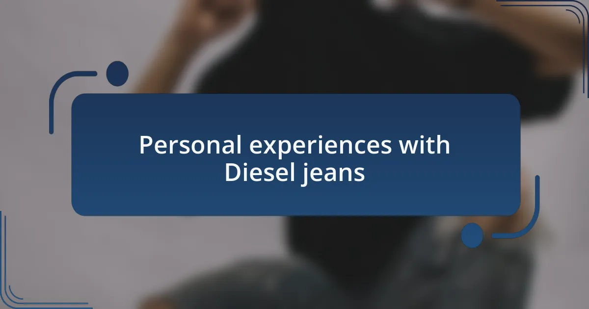 Personal experiences with Diesel jeans