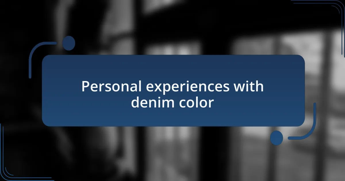 Personal experiences with denim color