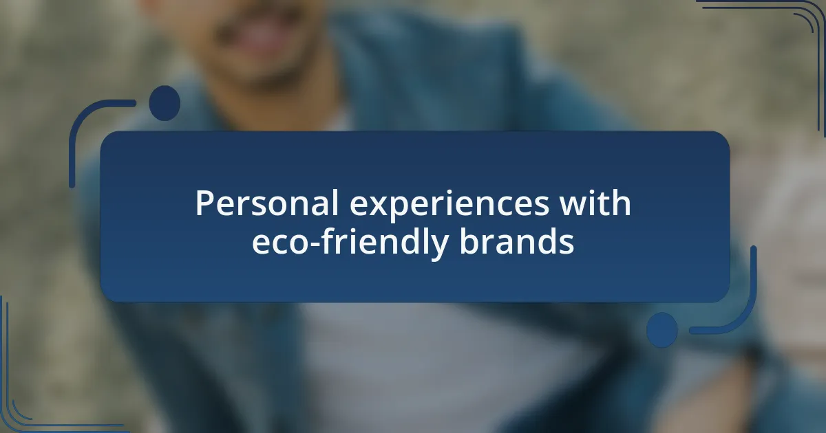 Personal experiences with eco-friendly brands